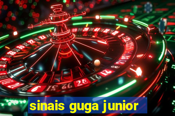 sinais guga junior